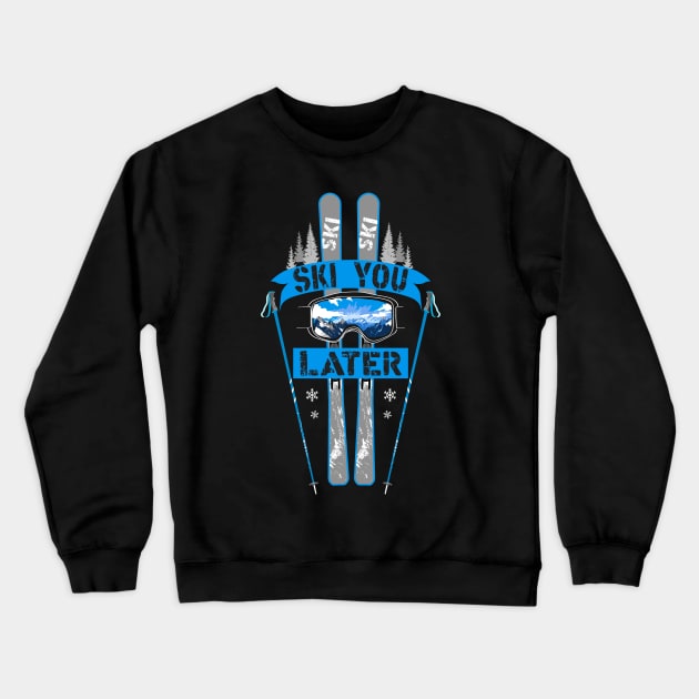 Winter Sports Snow Skiing Ski You Later Crewneck Sweatshirt by Hariolf´s Mega Store